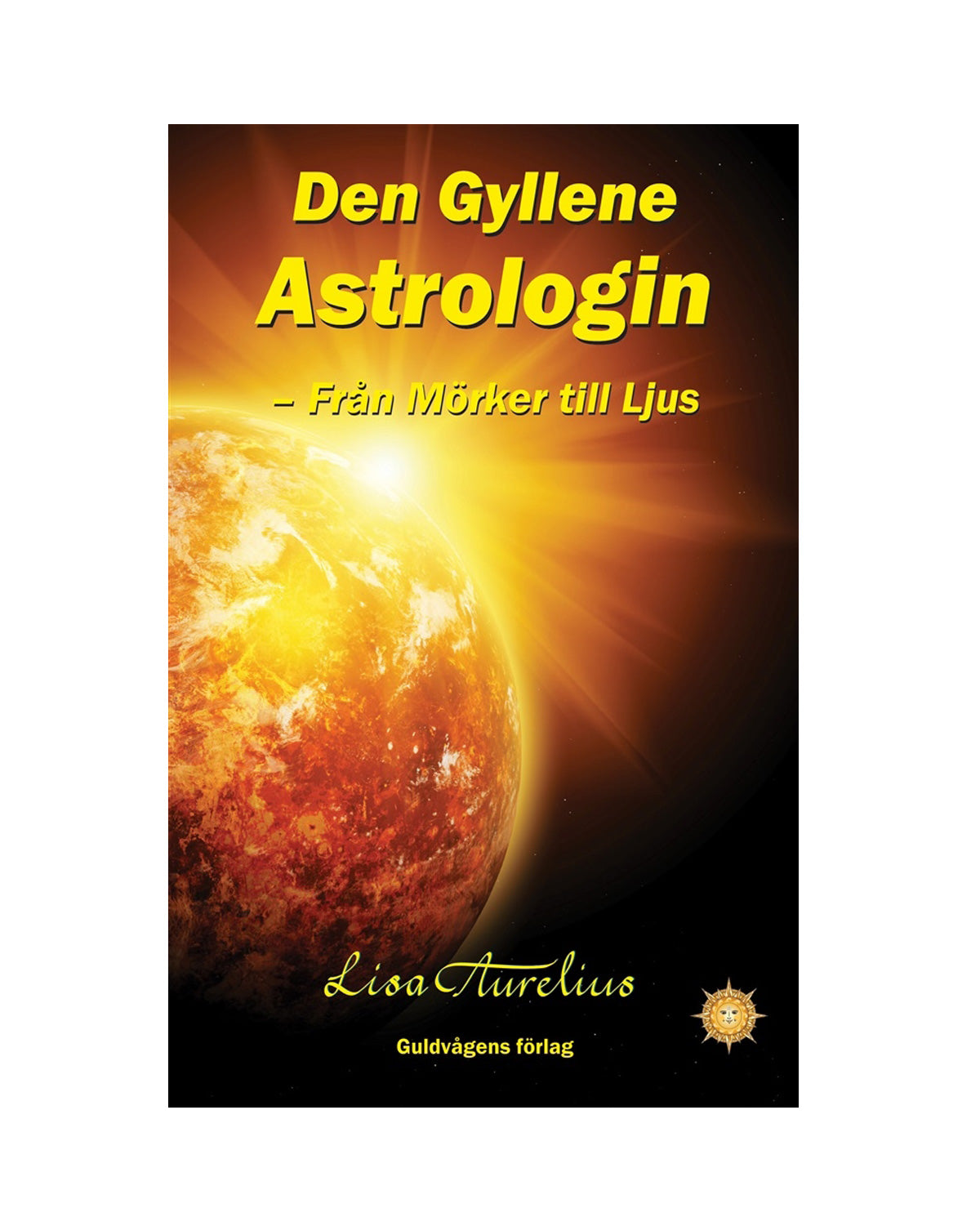 DEN GYLLENE ASTROLOGIN: Från Mörker till Ljus!